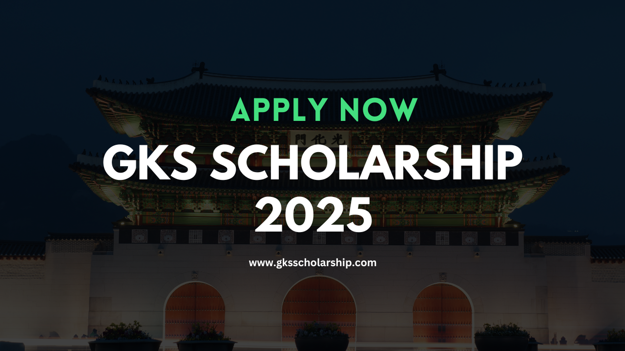 Global Korea Scholarship (GKS) Program  2025